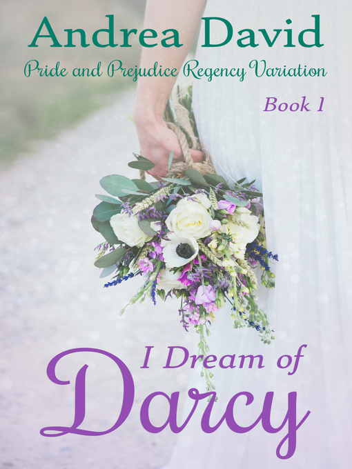 Title details for I Dream of Darcy, Book 1 by Andrea David - Available